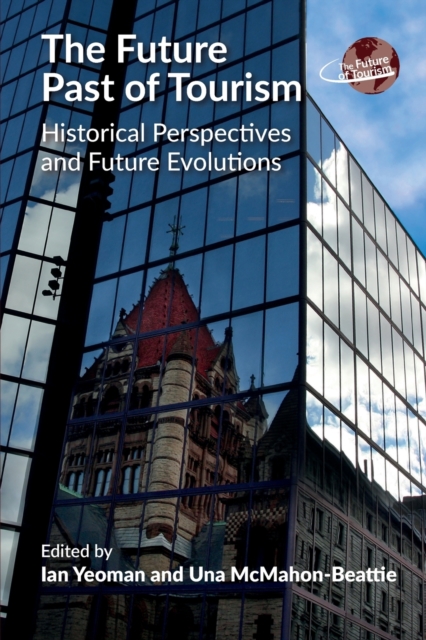 The Future Past of Tourism : Historical Perspectives and Future Evolutions, Paperback / softback Book