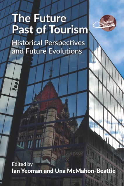 The Future Past of Tourism : Historical Perspectives and Future Evolutions, PDF eBook