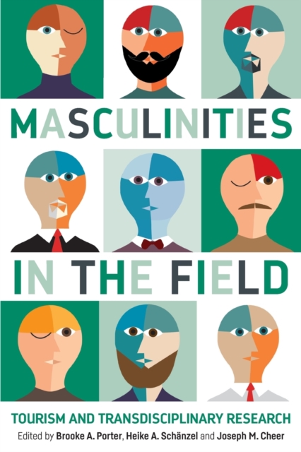 Masculinities in the Field : Tourism and Transdisciplinary Research, Paperback / softback Book