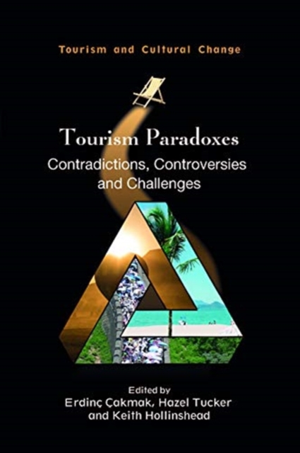 Tourism Paradoxes : Contradictions, Controversies and Challenges, Hardback Book