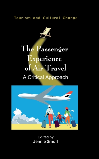 The Passenger Experience of Air Travel : A Critical Approach, Hardback Book