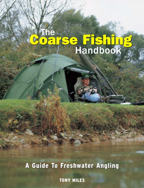 The Coarse Fishing Handbook : A Guide to Freshwater Angling, Hardback Book