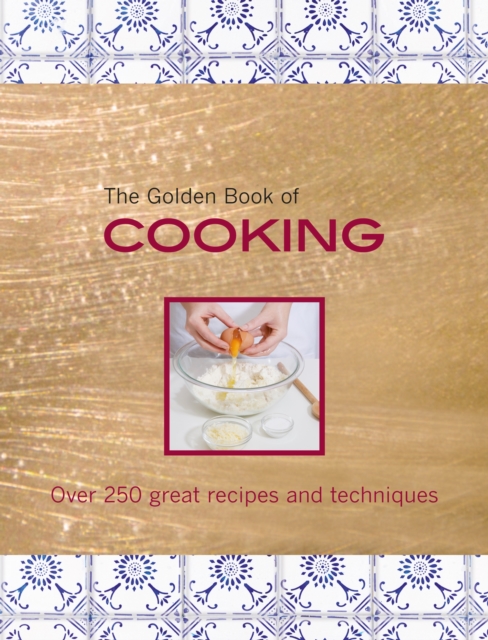 The Golden Book of Cooking : Over 250 Great Recipes and Techniques, Hardback Book