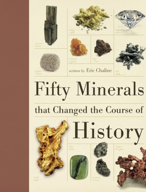 Fifty Minerals That Changed the Course of History, Hardback Book