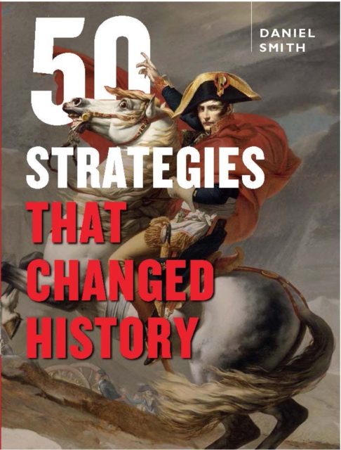 50 Strategies That Changed History, Hardback Book