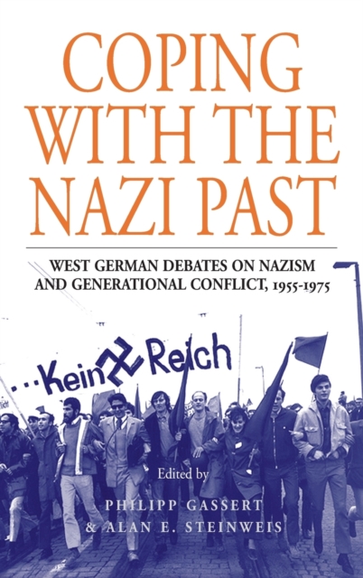 Coping with the Nazi Past : West German Debates on Nazism and Generational Conflict, 1955-1975, Hardback Book