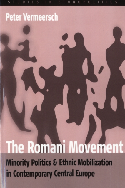 The Romani Movement : Minority Politics and Ethnic Mobilization in Contemporary Central Europe, Paperback / softback Book