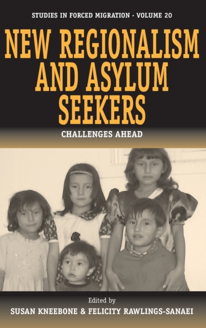 New Regionalism and Asylum Seekers : Challenges Ahead, Hardback Book