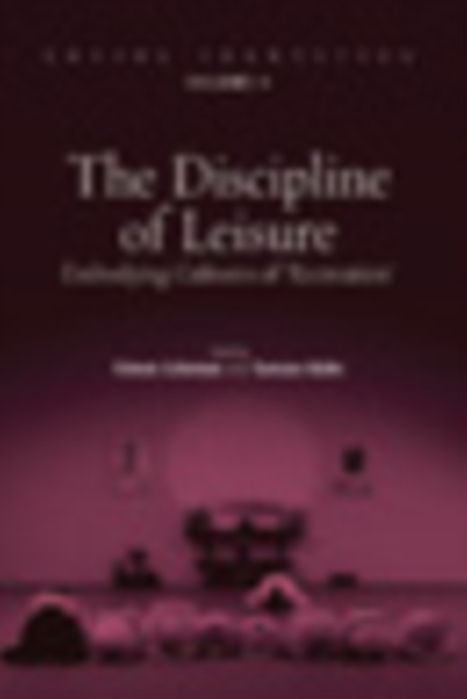 The Discipline of Leisure : Embodying Cultures of 'Recreation', Hardback Book