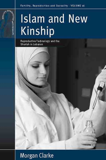 Islam and New Kinship : Reproductive Technology and the Shariah in Lebanon, Hardback Book