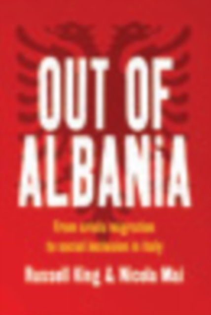 Out of Albania : From Crisis Migration to Social Inclusion in Italy, Hardback Book