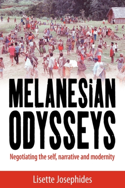 Melanesian Odysseys : Negotiating the Self, Narrative, and Modernity, Paperback / softback Book