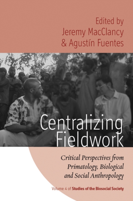 Centralizing Fieldwork : Critical Perspectives from Primatology, Biological and Social Anthropology, Paperback / softback Book