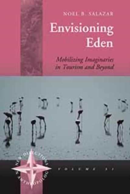 Envisioning Eden : Mobilizing Imaginaries in Tourism and Beyond, Hardback Book
