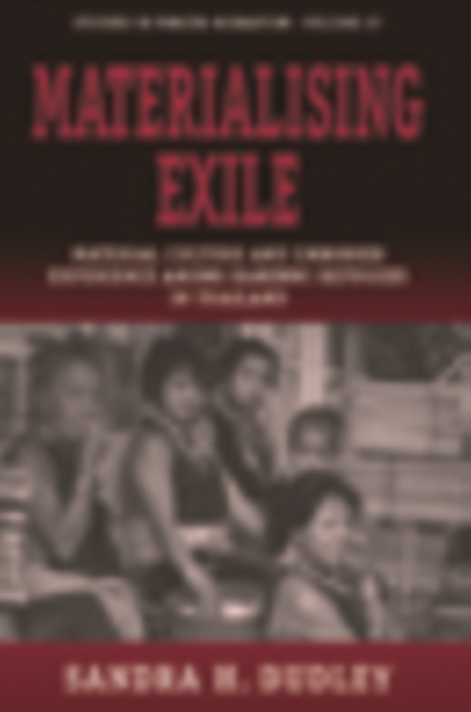 Materialising Exile : Material Culture and Embodied Experience among Karenni Refugees in Thailand, PDF eBook
