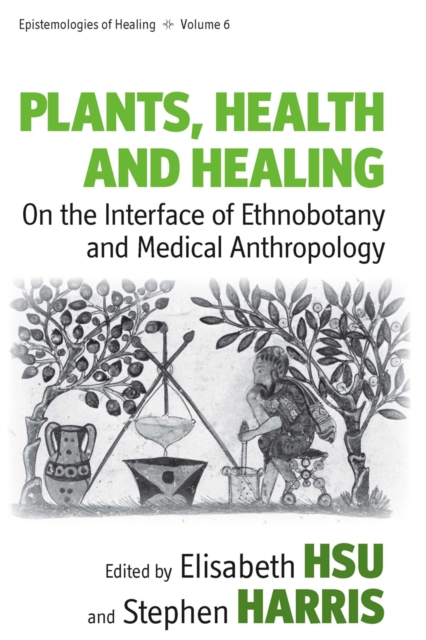 Plants, Health and Healing : On the Interface of Ethnobotany and Medical Anthropology, EPUB eBook