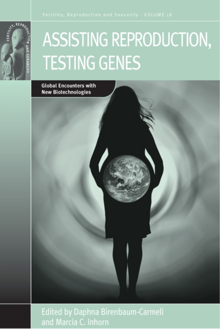 Assisting Reproduction, Testing Genes : Global Encounters with the New Biotechnologies, PDF eBook
