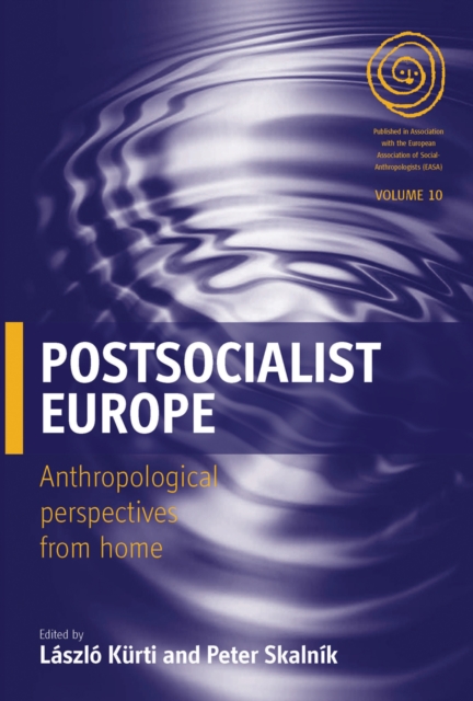 Postsocialist Europe : Anthropological Perspectives from Home, EPUB eBook