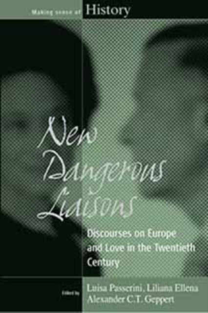 New Dangerous Liaisons : Discourses on Europe and Love in the Twentieth Century, PDF eBook
