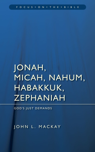 Jonah, Micah, Nahum, Habakkuk & Zephaniah : God’s Just Demands, Paperback / softback Book