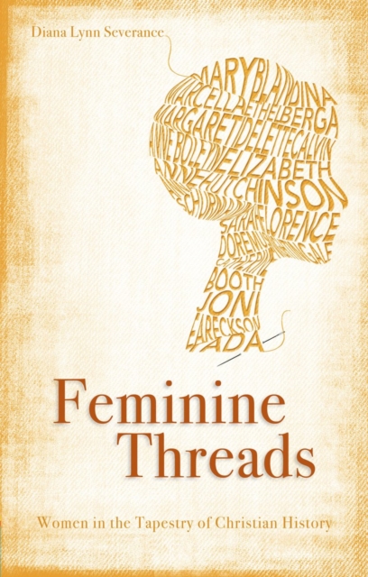 Feminine Threads : Women in the Tapestry of Christian History, Paperback / softback Book