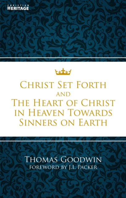 Christ Set Forth : And the Heart of Christ Towards Sinners on the earth, Paperback / softback Book