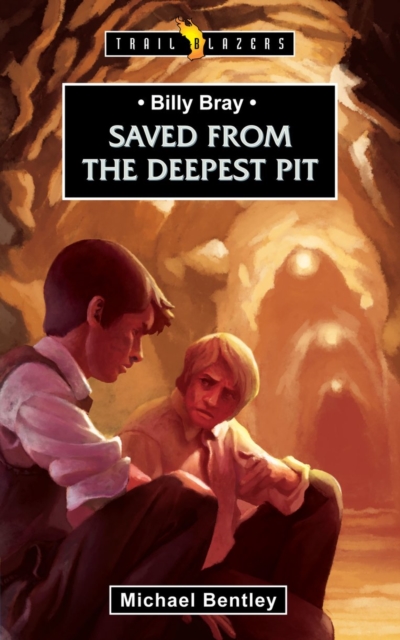 Billy Bray : Saved From the Deepest Pit, Paperback / softback Book
