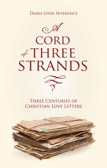 A Cord of Three Strands : Three Centuries of Christian Love Letters, Paperback / softback Book