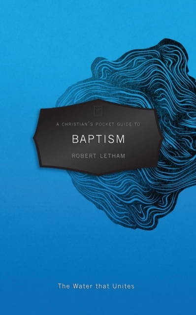 A Christian's Pocket Guide to Baptism : The Water that Unites, Paperback / softback Book