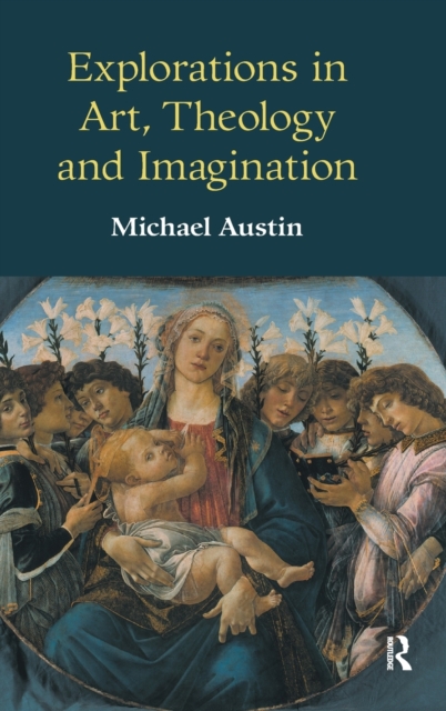 Explorations in Art, Theology and Imagination, Hardback Book