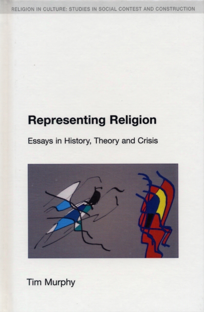 Representing Religion : History, Theory, Crisis, Hardback Book