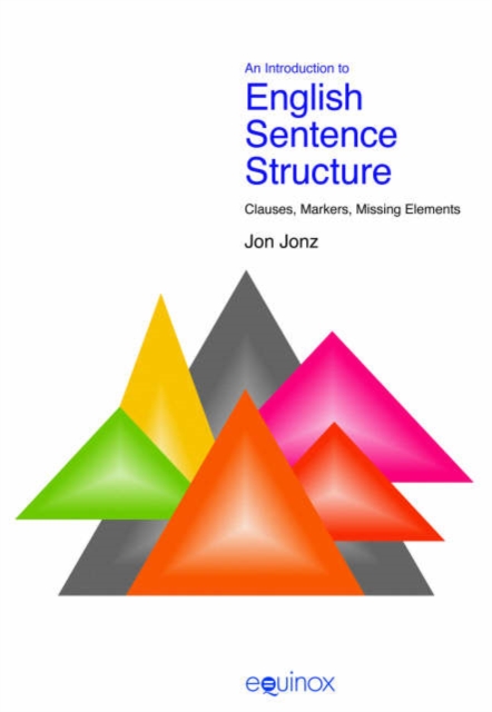 An Introduction to English Sentence Structure : Clauses, Markers, Missing Elements, Hardback Book