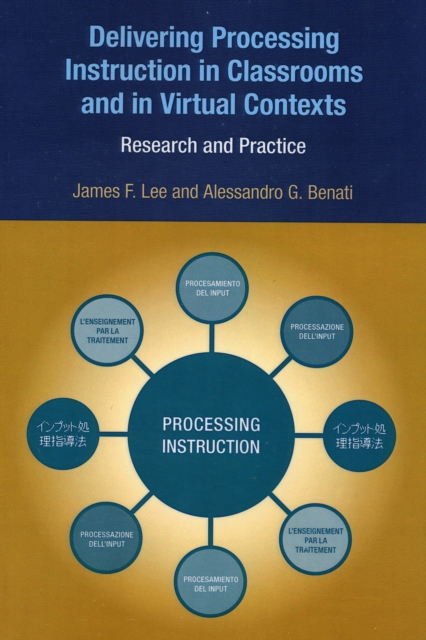 Delivering Processing Instruction in Classrooms and in Virtual Contexts : Research and Practice, Paperback / softback Book