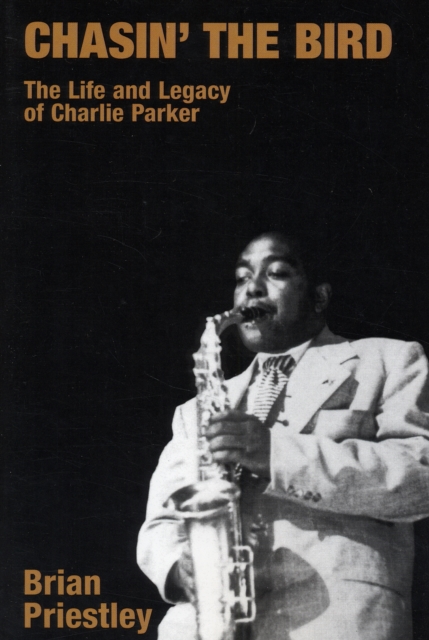 Chasin' the Bird : The Life and Legacy of Charlie Parker, Paperback / softback Book