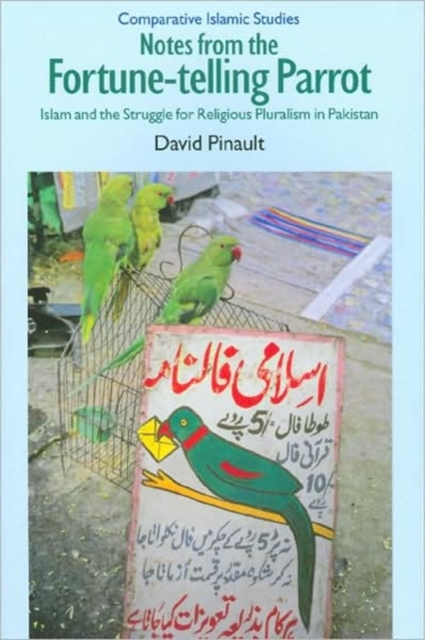 Notes from the Fortune-telling Parrot : Islam and the Struggle for Religious Pluralism in Pakistan, Hardback Book