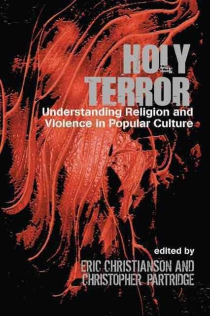 Holy Terror : Understanding Religion and Violence in Popular Culture, Hardback Book