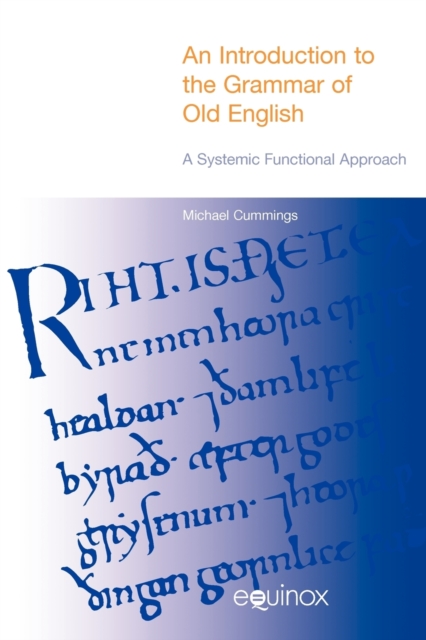 An Introduction to the Grammar of Old English : A Systemic Functional Approach, Paperback / softback Book