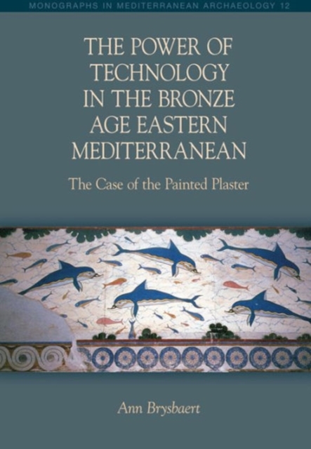 The Power of Technology in the Bronze Age Eastern Mediterranean : The Case of the Painted Plaster, Hardback Book