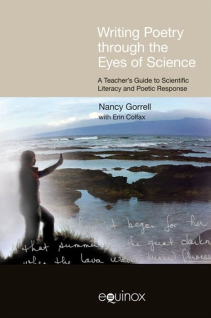 Writing Poetry Through the Eyes of Science : A Teacher's Guide to Scientific Literacy and Poetic Response, Paperback / softback Book