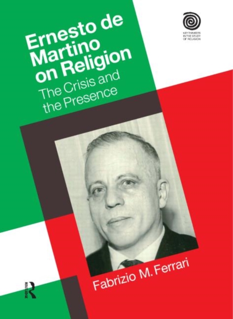 Ernesto De Martino on Religion : The Crisis and the Presence, Hardback Book
