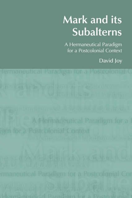 Mark and its Subalterns : A Hermaneutical Paradigm for a Postcolonial Context, PDF eBook