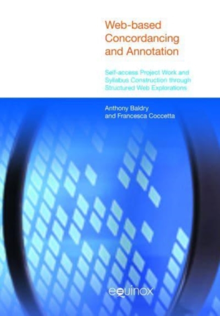 Web-Based Concordancing and Annotation : Self-Access Project Work and Syllabus Construction Through Structured Web Explorations, Hardback Book