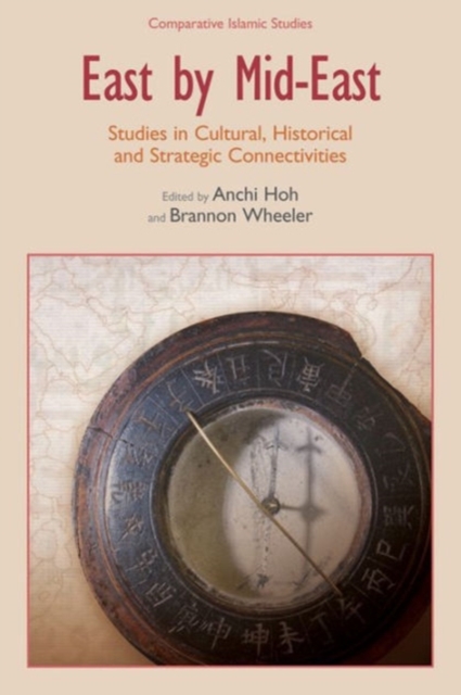 East by Mid-East : Studies in Cultural, Historical and Strategic Connectivities, Hardback Book