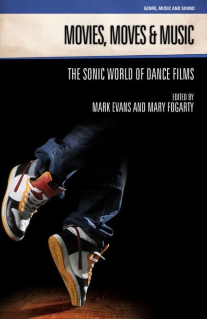 Movies, Moves and Music : The Sonic World of Dance Films, Paperback / softback Book