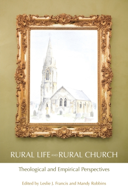 Rural Life and Rural Church : Theological and Empirical Perspectives, Paperback / softback Book