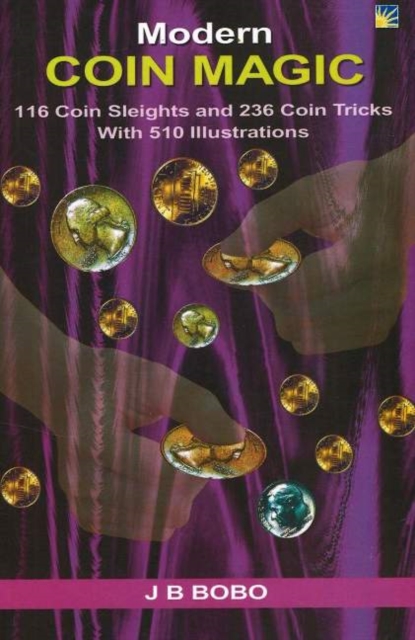 Modern Coin Magic : 116 Coin Sleights and 236 Coin Tricks with 510 Illustrations, Paperback Book