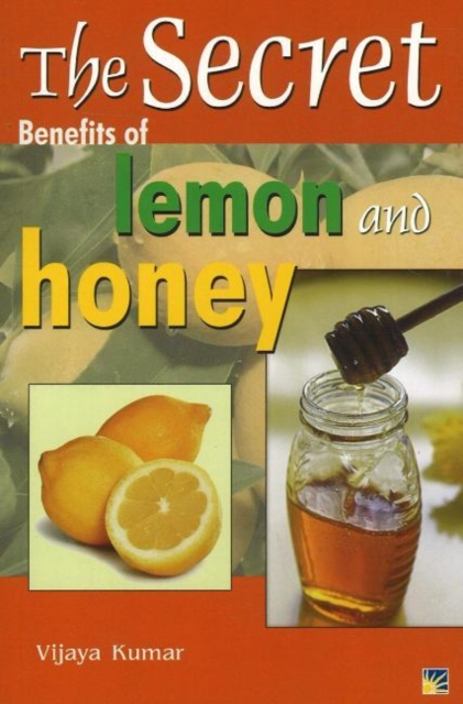 Secret Benefits of Lemon and Honey, Paperback Book