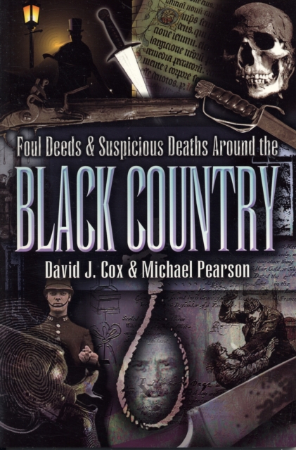 Foul Deeds and Suspicious Deaths Around the Black Country, Paperback / softback Book