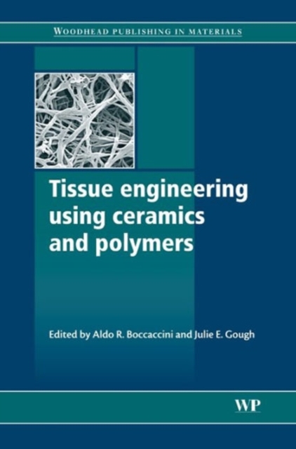 Tissue Engineering Using Ceramics and Polymers, Hardback Book