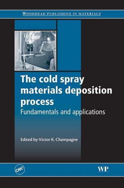 The Cold Spray Materials Deposition Process : Fundamentals and Applications, EPUB eBook
